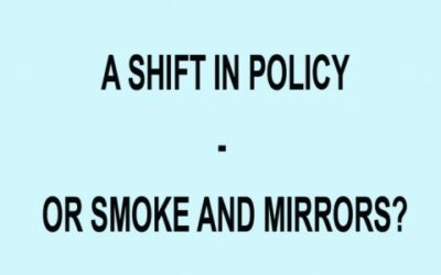 A SHIFT IN POLICY – OR SMOKE AND MIRRORS?